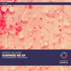 Static Bloom - Surprise Me (Original Mix) [ETX136]
