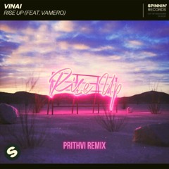 Rise up - VINAI(ft. Vamero)[Prithvi remix]