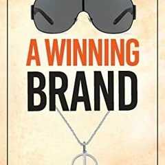 View EPUB 📁 A Winning Brand: How to Build a Powerful, Personal Brand in Today's Mode