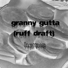 Granny Gutta (ruff draft)