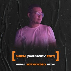 Мирас Жугунусов x Ne-Yo - Suiem (sarbasov edit)