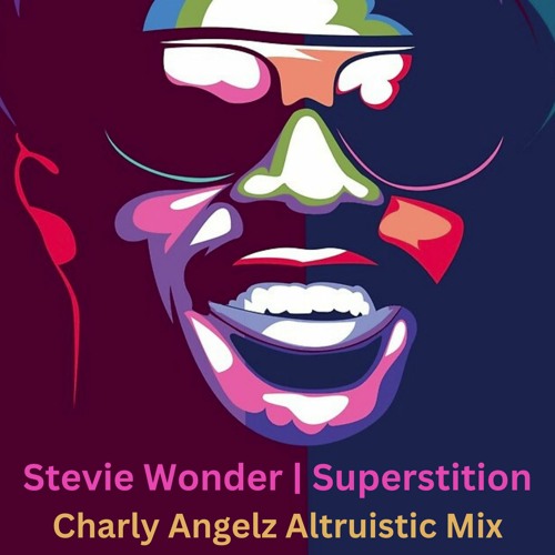 Stevie Wonder - Superstition | Charly Angelz Altruistic Mix