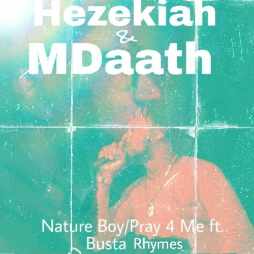 MDaath - Nature Boy/Pray 4 Me  ft. Hezekiah & Busta Rhymes (Prod. Hezekiah)