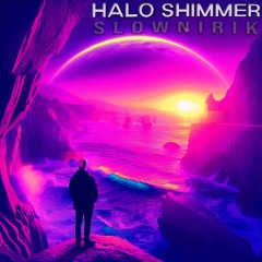 SLOWNIRIK - HALO SHIMMER (SLAYER Contest)
