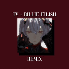 TV - Billie Eilish (but its a sadder remix)