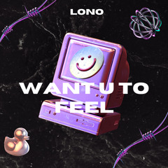 Want You To Feel