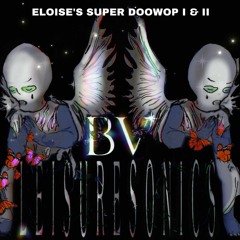 Leisuresonics: Eloise's Super Doowop II