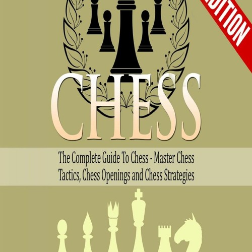 Chess Strategy: A Comprehensive Guide to Master Chess Openings