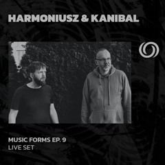 HARMONIUSZ & KANIBAL | Music Forms Ep. 9 | 13/10/2024