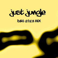 Just Jungle - Dec/2023 Mix