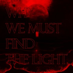 why we must find the light
