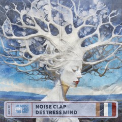 Noise Clap - Destress Mind [Almost Like We Met]