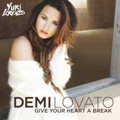 Demi Lovato - Give Your Heart A Break (Yuri Lorenzo Radio Edit) FREE DL