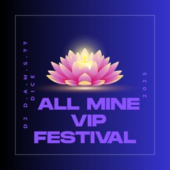 DJ D.A.M.S.77 DICE All Mine Vip festival 2025
