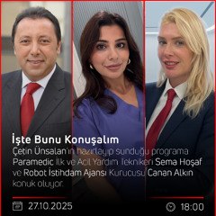 Sema Hoşaf & Canan Alkın - Çetin Ünsalan ile İşte Bunu Konuşalım