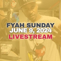 JUNE 9, 2024 FYAH SUNDAY @B87 FM
