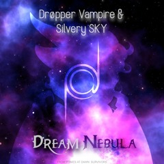 Drøpper Vampire & Silvery SKY - Dream Nebula