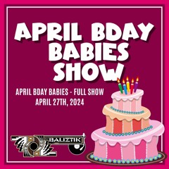 April Birthday Show (Fullshow) April 27th, 2024