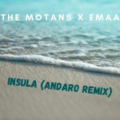 The Motans X EMAA - Insula (Andaro Remix)