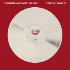 The greatest dancer (Honey Dews Edit)