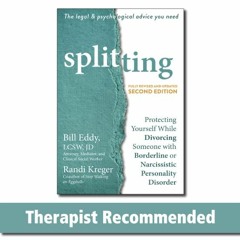 Access KINDLE 🖊️ Splitting: Protecting Yourself While Divorcing Someone with Borderl