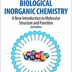 VIEW [EPUB KINDLE PDF EBOOK] Biological Inorganic Chemistry: A New Introduction to Mo