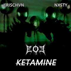 KRISCHVN X NXSTY - KETAMINE (ECSTASY OF EDEN FLIP)