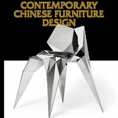 [PDF READ ONLINE] Contemporary Chinese Furniture Design: A New Wave of Creativity (The first
