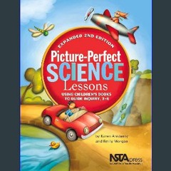 {READ} ⚡ Picture-Perfect Science Lessons: Using Children's Books to Guide Inquiry, 3-6 download eb