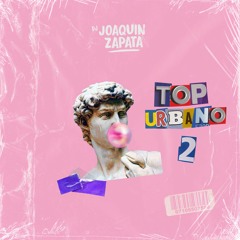 Top Urbano Vol. 2 By DJ Joaquin Zapata