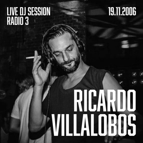 Ricardo Villalobos - Live DJ Session, Radio 3 (19.11.2006)