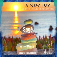 A New Day ( feat. Tone Adix , Amaz'on The Goddess , Sagé and Tha IronMantis)