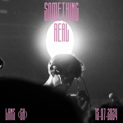 Something Real Radio | Lans (CH) | 15.07.2024