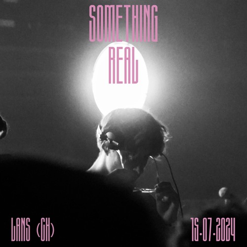 Something Real Radio | Lans (CH) | 15.07.2024