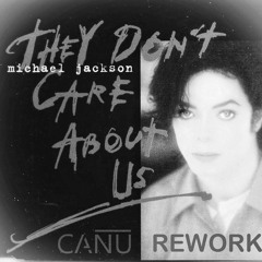 They don't care about us (CANU REWORK)