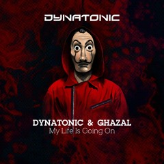 Dynatonic & Ghazal - My Life Is Going On (La Casa De Papel)