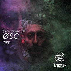 Ethereal Selection 04 -  ØSC - Ethereal movement