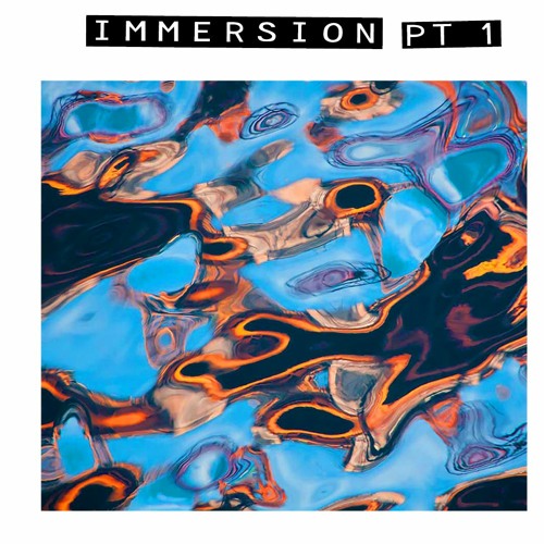 Immersion Pt 1