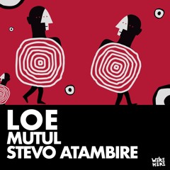 Mutul - Loe feat. Stevo Atambire [WERE HERE]