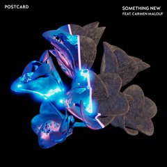 Postcard - Something New (Feat Carmen Malouf)