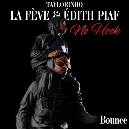Stream LA FÈVE - NO HOOK (Édith Piaf Sample Remix - prod : Bad Beats) by  TAYLOR | Listen online for free on SoundCloud