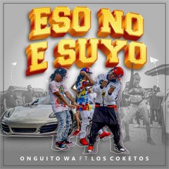 Onguito Wa, Los Coketos - Eso no e suyo