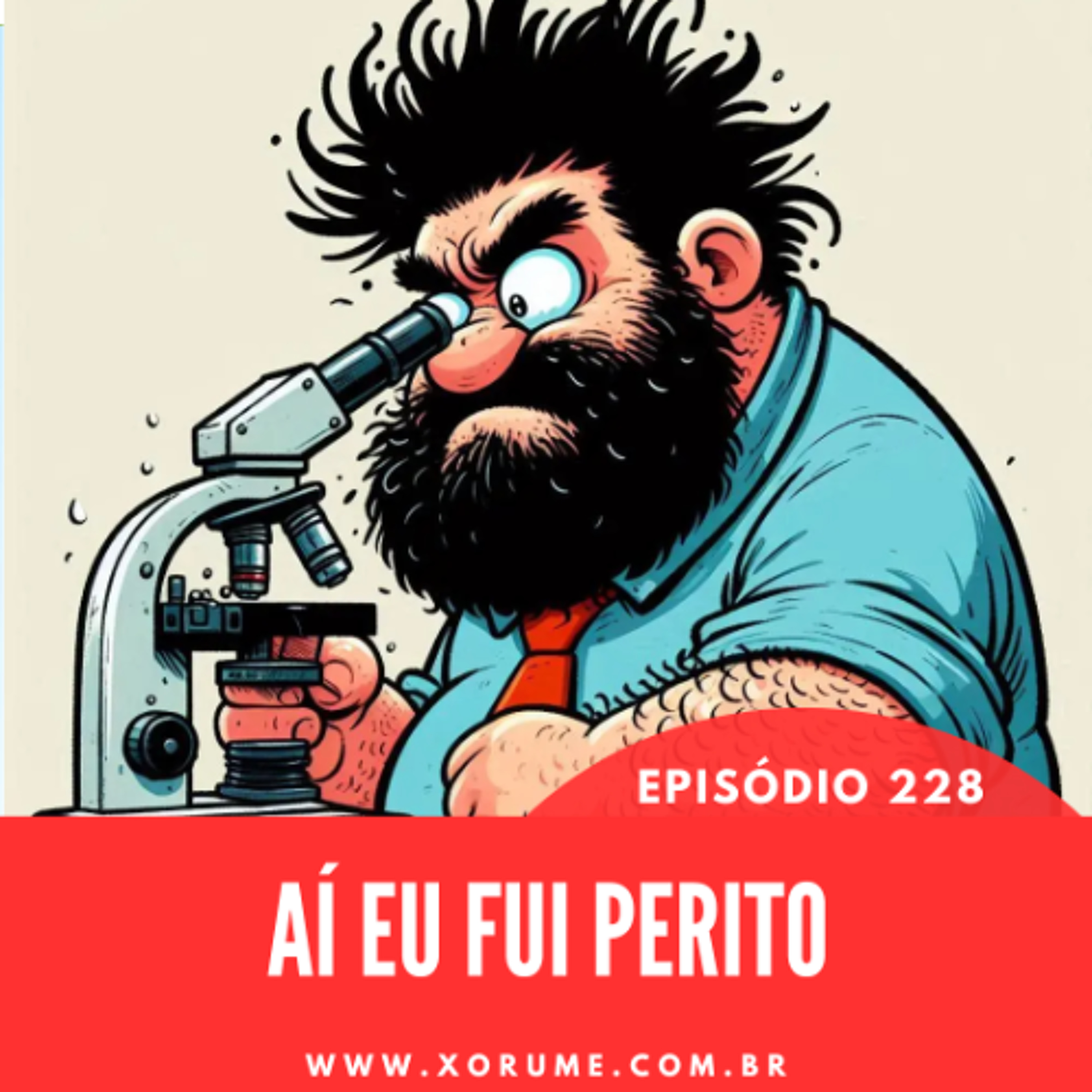 228 - EPISÓDIO 228 - AÍ EU FUI PERITO