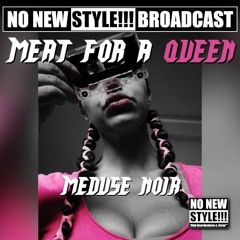 MeDuse Noir - Meat for a Queen - NNS!!! BROADCAST - (30/05/2021)