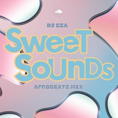 AfroBeats Mix - Sweet Sounds / DJ EZA
