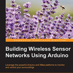 Read EBOOK 📨 Building Wireless Sensor Networks Using Arduino (Community Experience D