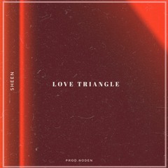 SHEEN - LOVE TRIANGLE