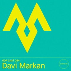 Gop Cast 034 - Davi Markan