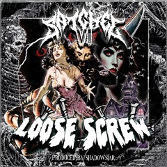 LOOSE SCREW (PROD. SHADOWSTAR)