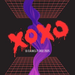 DJ D.A.M.S.77 DICE XOXO 2025